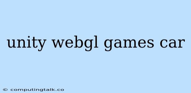 Unity Webgl Games Car