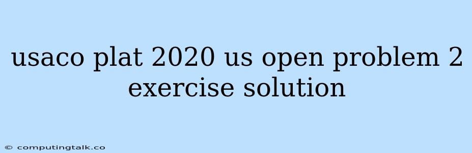 Usaco Plat 2020 Us Open Problem 2 Exercise Solution