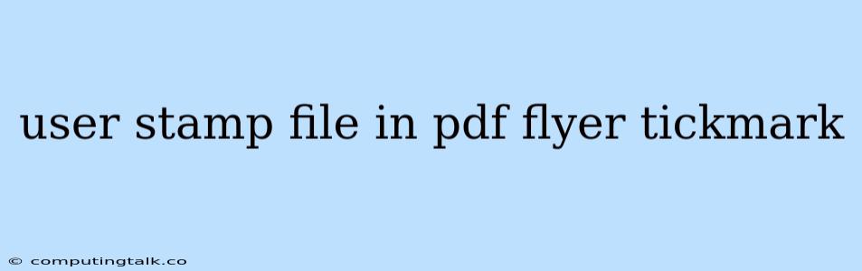 User Stamp File In Pdf Flyer Tickmark