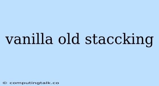 Vanilla Old Staccking