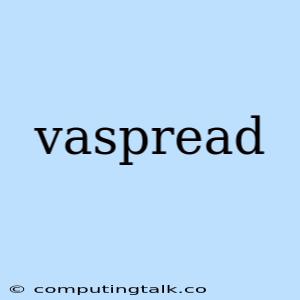 Vaspread