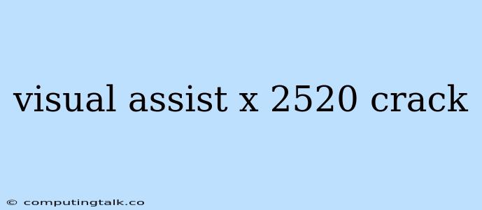 Visual Assist X 2520 Crack