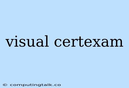 Visual Certexam