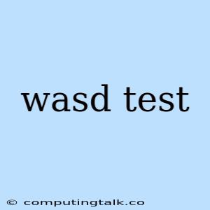 Wasd Test