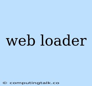 Web Loader