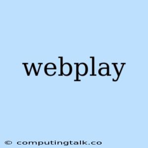 Webplay