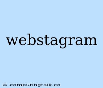 Webstagram