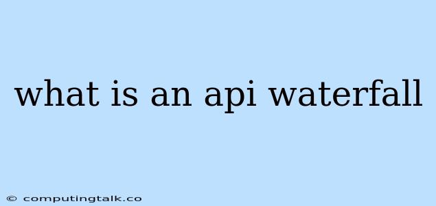 What Is An Api Waterfall