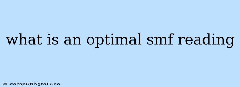 What Is An Optimal Smf Reading