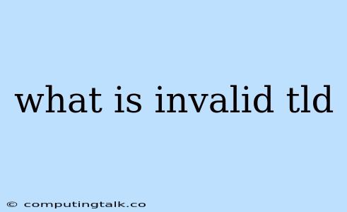 What Is Invalid Tld