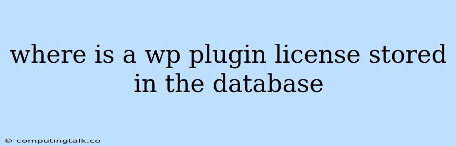 Where Is A Wp Plugin License Stored In The Database