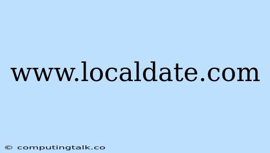 Www.localdate.com