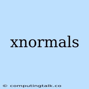 Xnormals