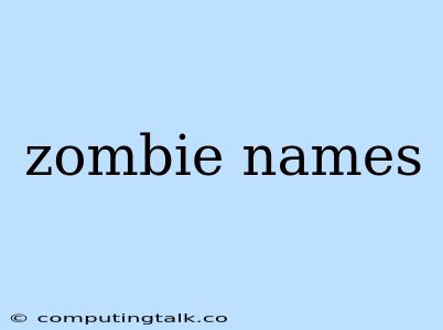 Zombie Names